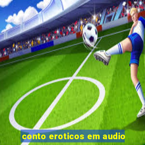 conto eroticos em audio